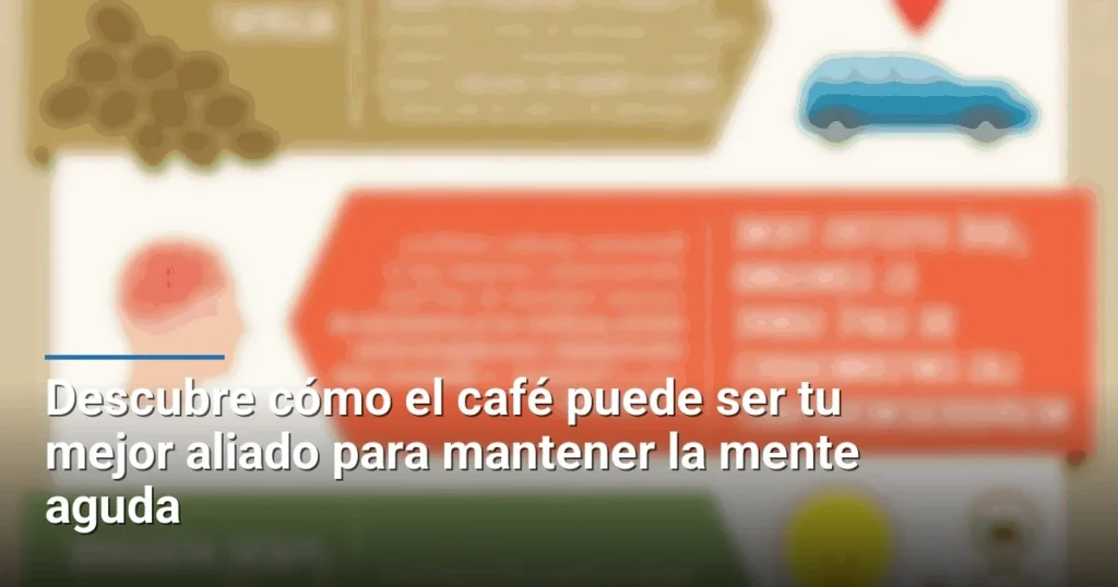 Descubre cómo el café puede ser tu mejor aliado para mantener la mente aguda
