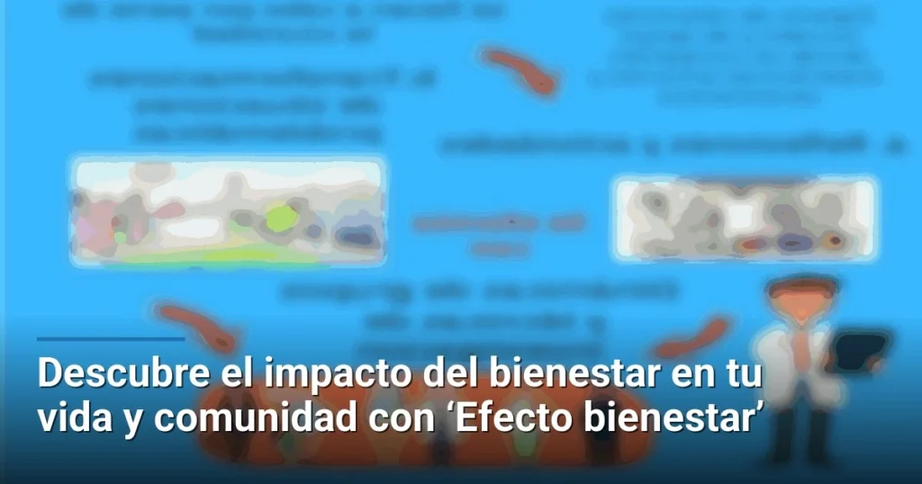 Descubre el impacto del bienestar en tu vida y comunidad con ‘Efecto bienestar’
