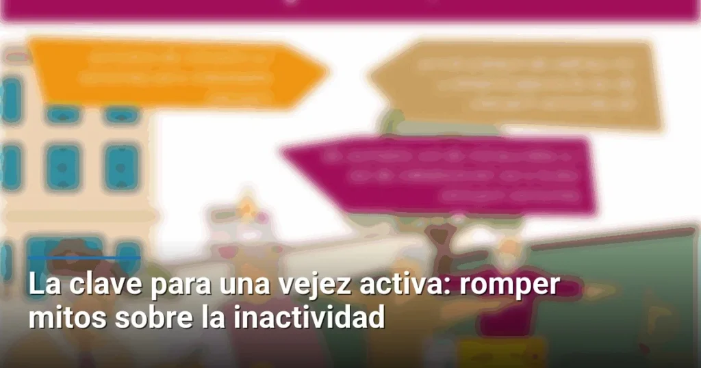 La clave para una vejez activa: romper mitos sobre la inactividad