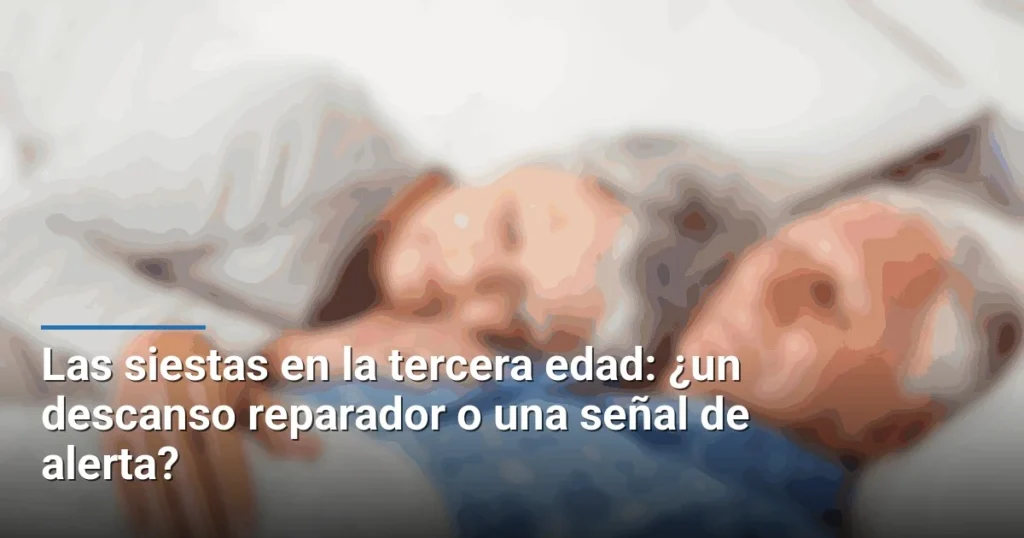 Las siestas en la tercera edad: ¿un descanso reparador o una señal de alerta?