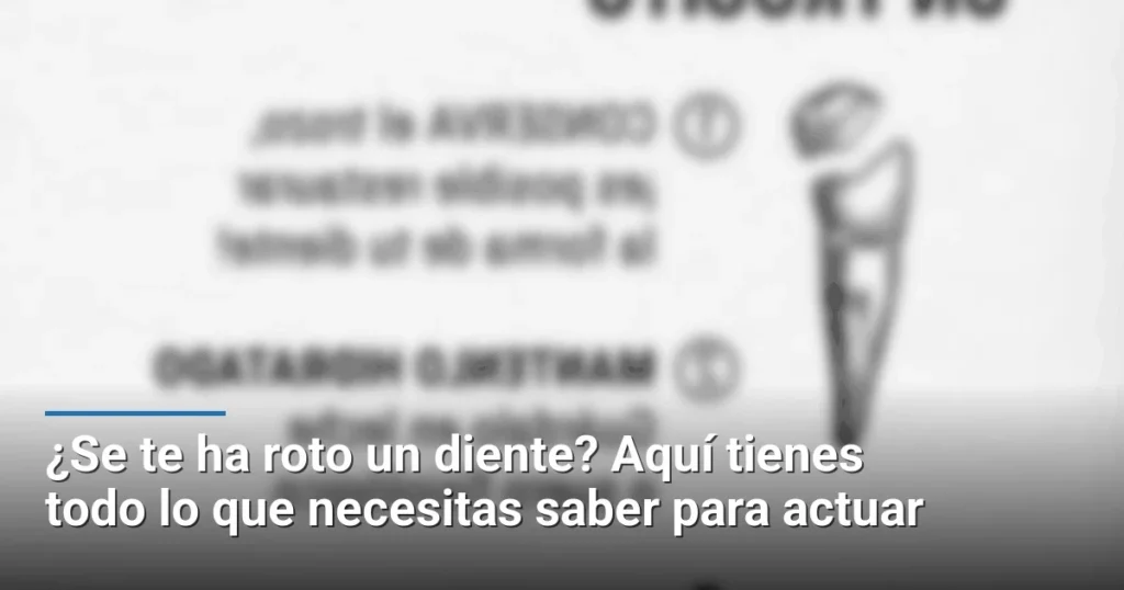 ¿Se te ha roto un diente? Aquí tienes todo lo que necesitas saber para actuar
