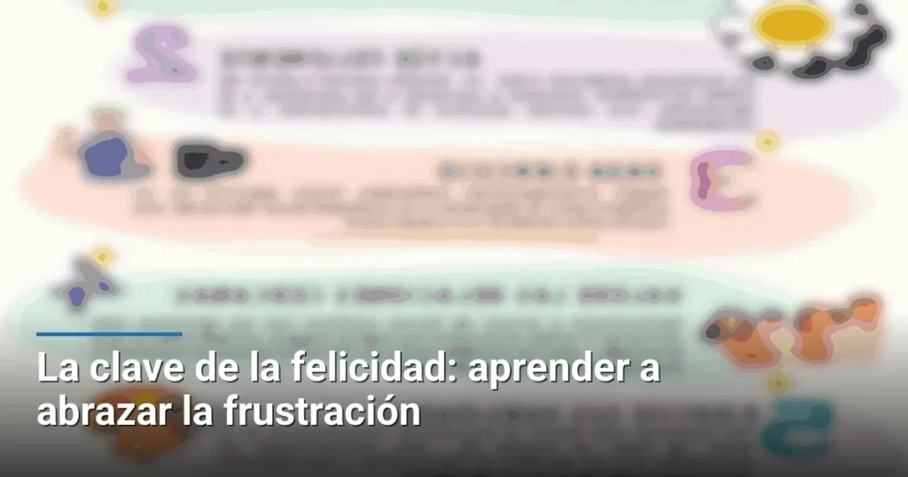 La clave de la felicidad: aprender a abrazar la frustración