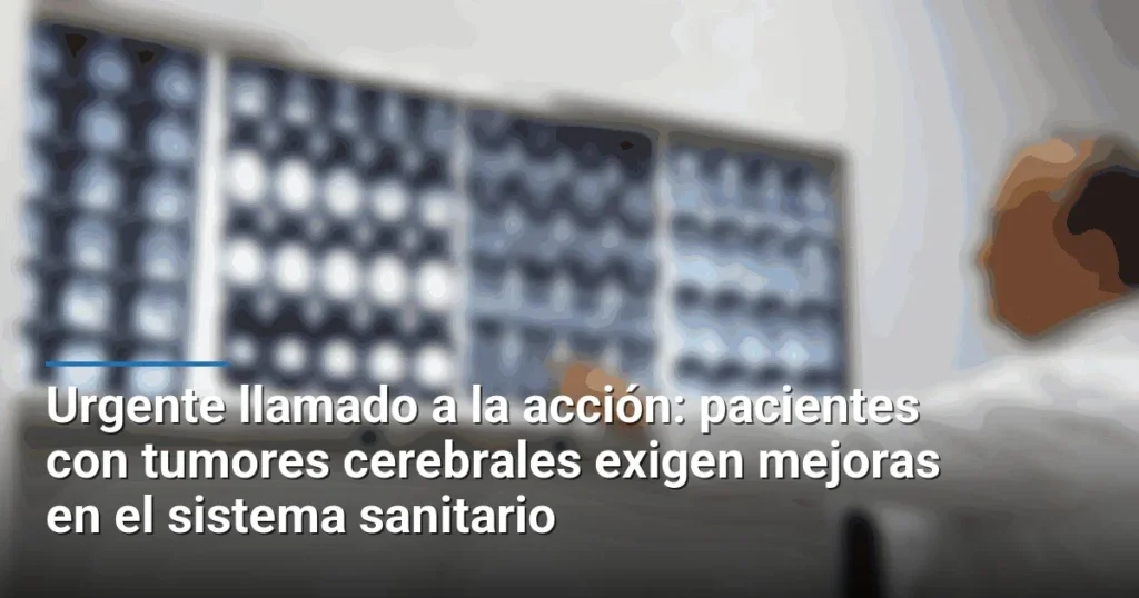 Urgente llamado a la acción: pacientes con tumores cerebrales exigen mejoras en el sistema sanitario