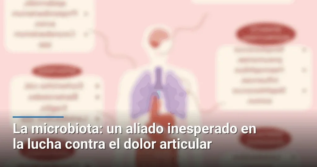 La microbiota: un aliado inesperado en la lucha contra el dolor articular