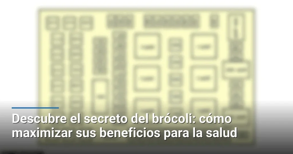 Descubre el secreto del brócoli: cómo maximizar sus beneficios para la salud
