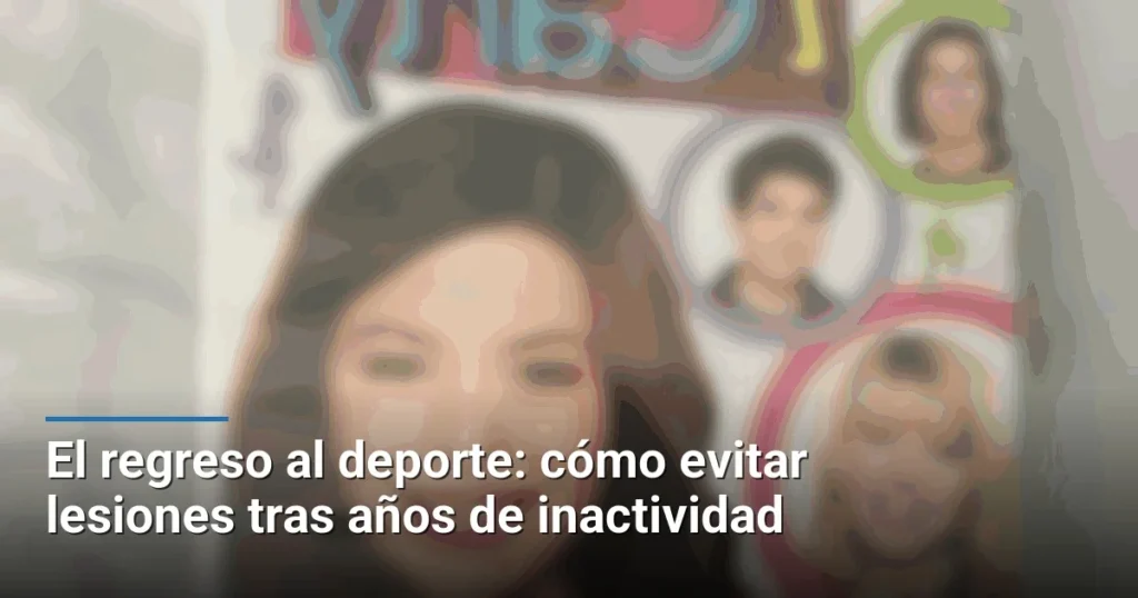 El regreso al deporte: cómo evitar lesiones tras años de inactividad