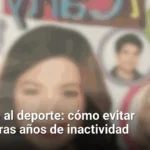 El regreso al deporte: cómo evitar lesiones tras años de inactividad