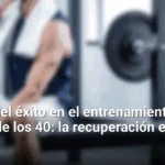 La clave del éxito en el entrenamiento después de los 40: la recuperación es esencial