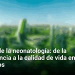 El futuro de la neonatología: de la supervivencia a la calidad de vida en los prematuros