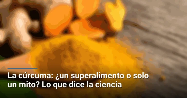 La cúrcuma: ¿un superalimento o solo un mito? Lo que dice la ciencia