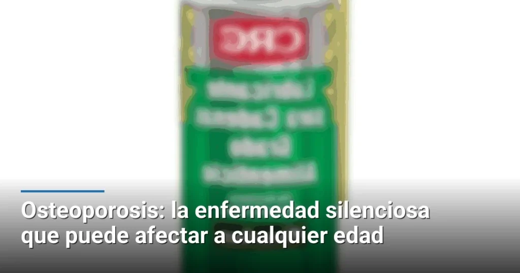 Osteoporosis: la enfermedad silenciosa que puede afectar a cualquier edad
