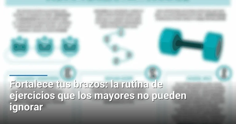 Fortalece tus brazos: la rutina de ejercicios que los mayores no pueden ignorar