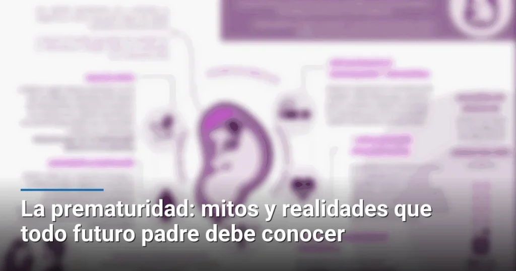 La prematuridad: mitos y realidades que todo futuro padre debe conocer